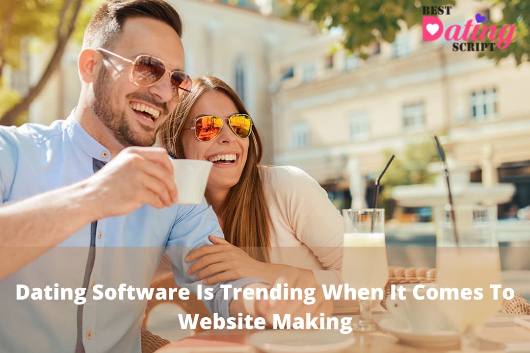 Dating Software Is Trending When It Comes To Website Making