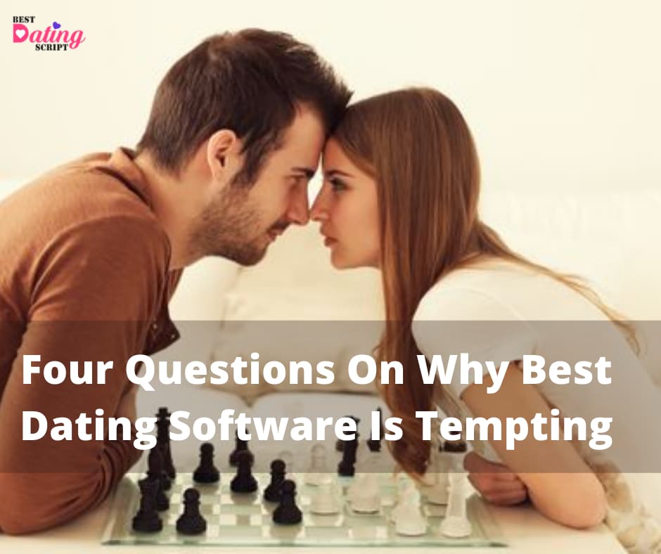 Four Questions On Why Best Dating Software Is Tempting