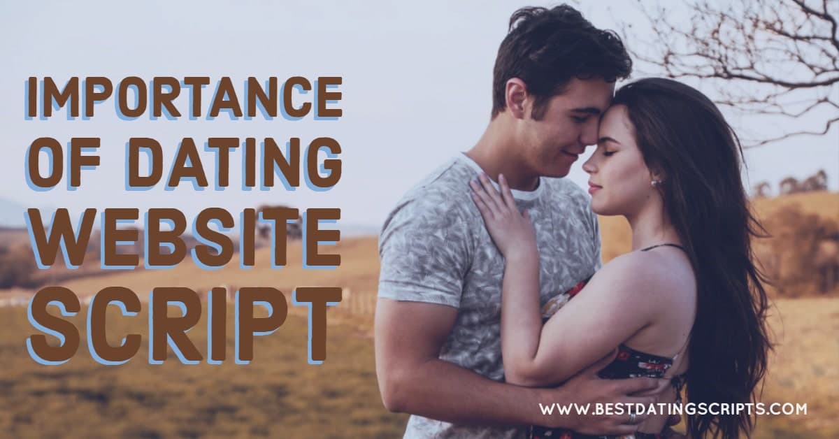 Get to Know the Importance of Dating Website Script