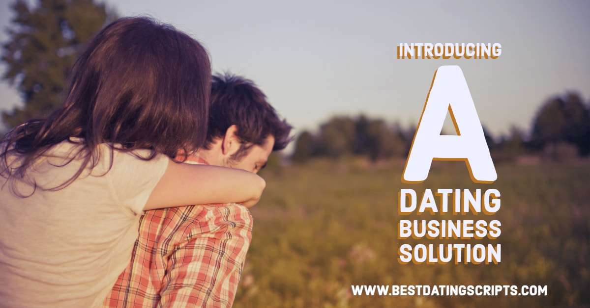 Introducing a Perfect Dating eBusiness Solution
