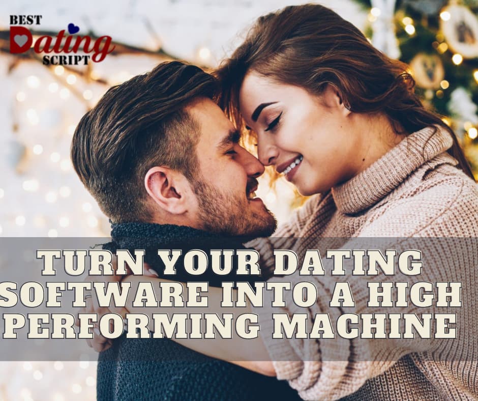Turn Your Dating Software into A High Performing Machine
