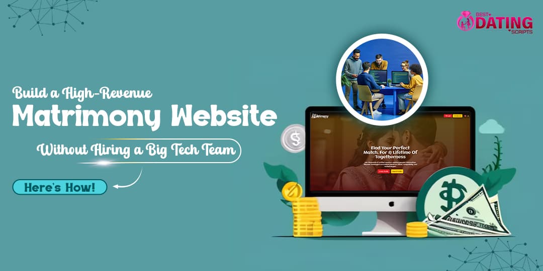 Build a High-Revenue Matrimony Website Without Hiring a Big Tech Team — Here's How!
