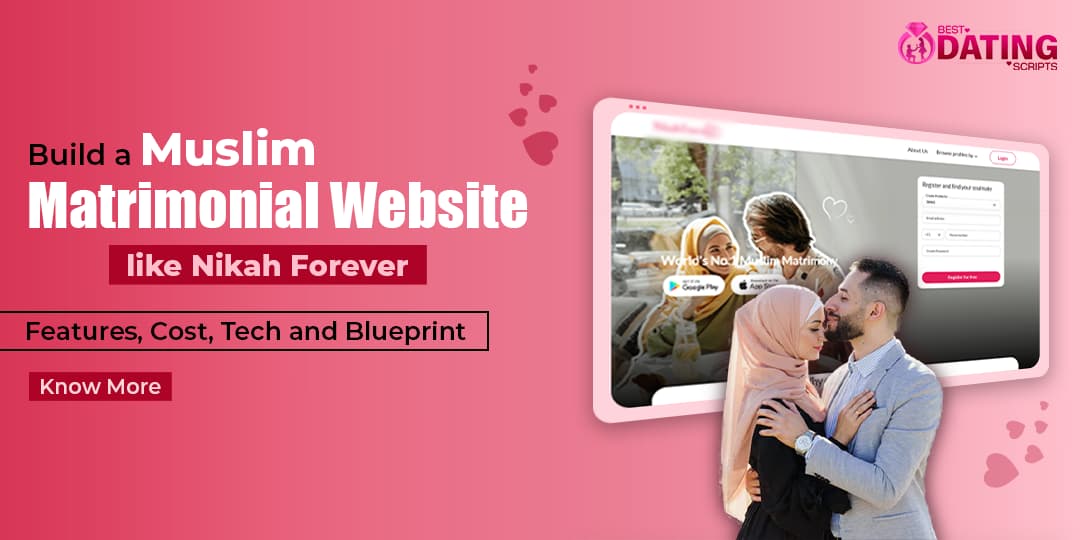 Build a Muslim Matrimonial Website like Nikah Forever: Features, Cost, Tech and Blueprint
