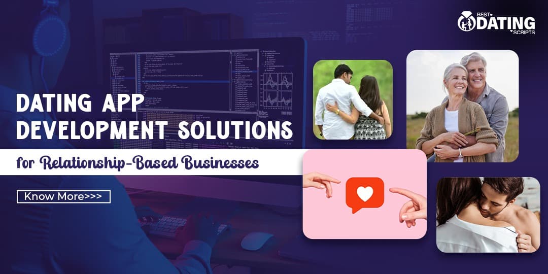 Dating App Development Solutions for Relationship-Based Businesses