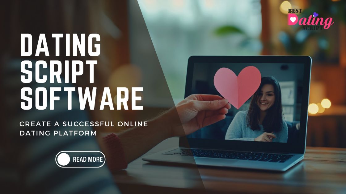 Dating Script Software -Create a Successful Online Dating Platform