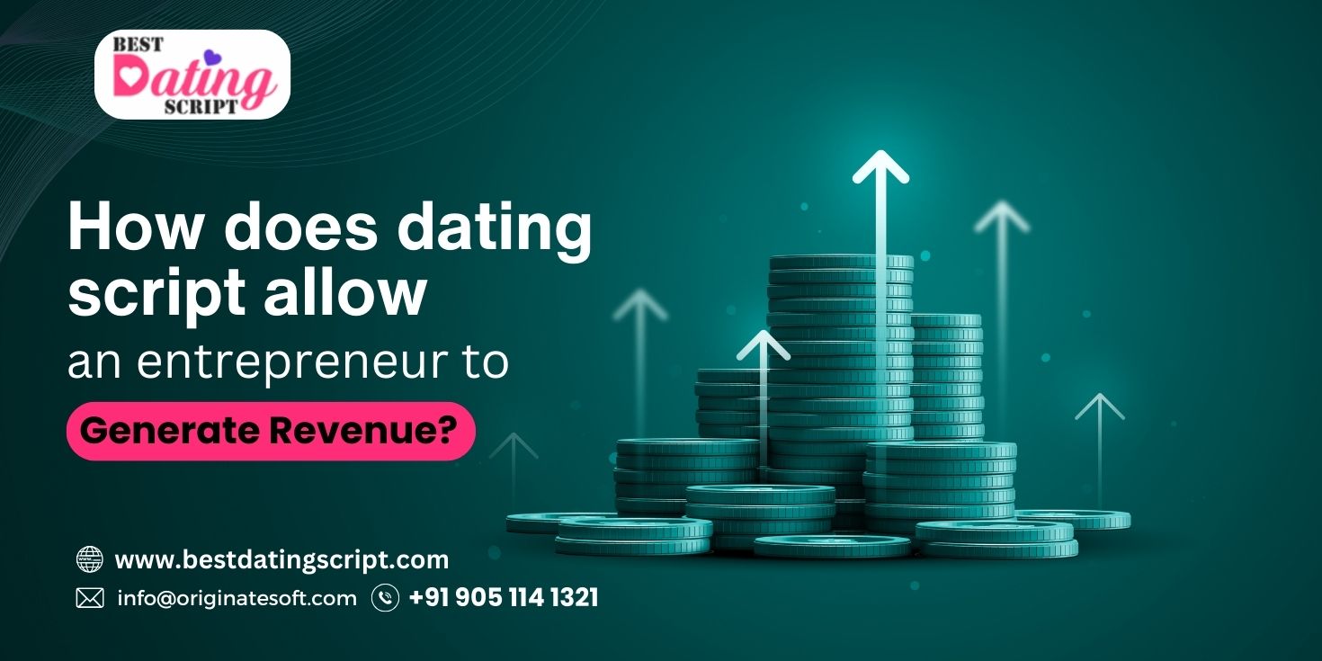 How Does Dating Script Allow an Entrepreneur to Generate Revenue?