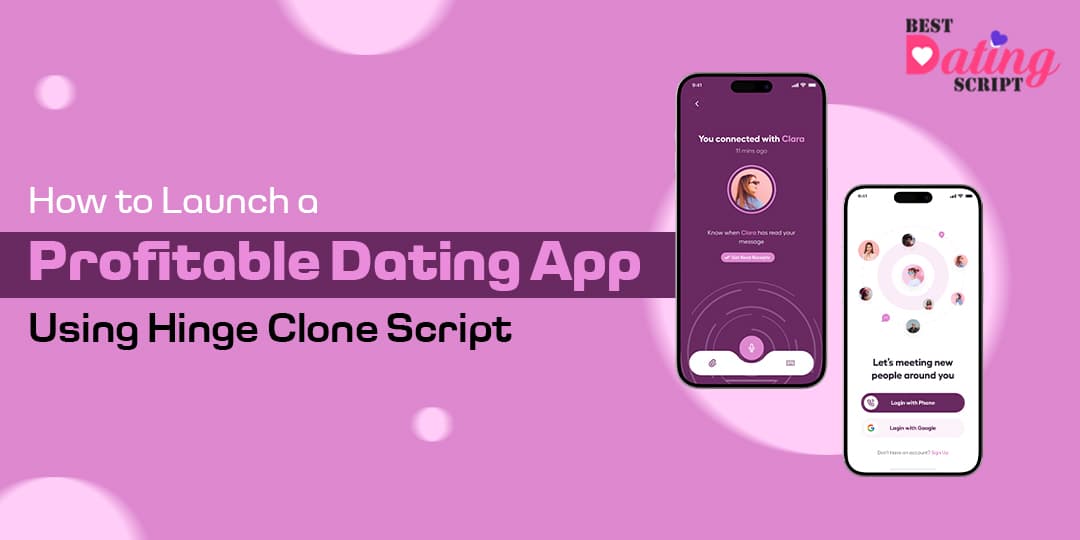 How to Launch a Profitable Dating App Using Hinge Clone Script