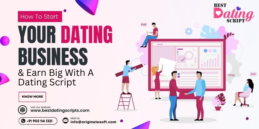 How To Start Your Dating Business & Earn Big With A Dating Script