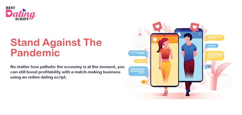 How To Take A Stand Against The Pandemic With A Solid Dating Business?