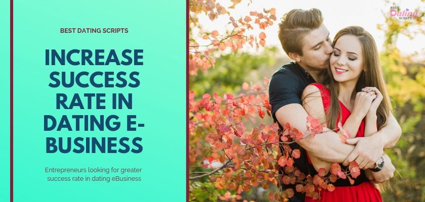 Increase Success Rate in Dating e-Business with Online Dating Software