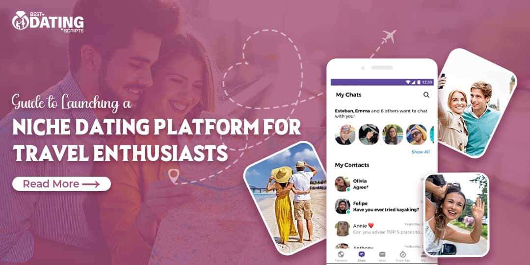 Guide to Launching a Niche Dating Platform for Travel Enthusiasts