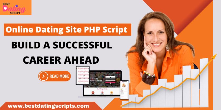 Online Dating Site PHP Script: Build a Successful Career Ahead