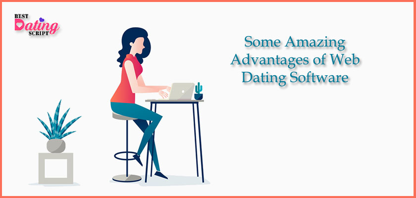 Some Amazing Advantages of Web Dating Software