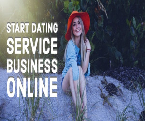 Get an Outline about How to Start Dating Service Business Online