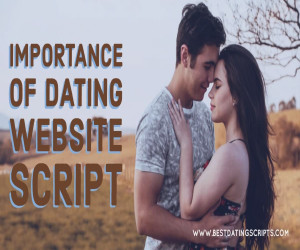 Get to Know the Importance of Dating Website Script