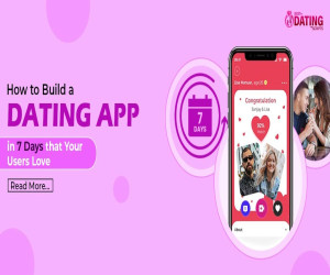 How to Build a Dating App in 7 Days that Your Users Love