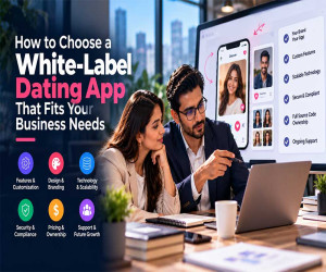 How to Choose a White-Label Dating App That Fits Your Business Needs