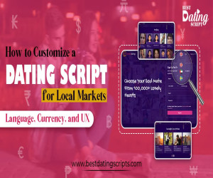 How to Customize a Dating Script for Local Markets- Language, Currency, and UX