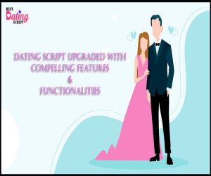 Dating Script Upgraded with Compelling Features & Functionalities