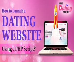 How to Launch a Dating Website Using a PHP Script?