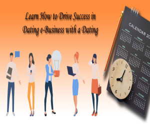 Learn How to Drive Success in Dating e-Business with a Dating Script
