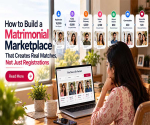 How to Build a Matrimonial Marketplace That Creates Real Matches, Not Just Registrations
