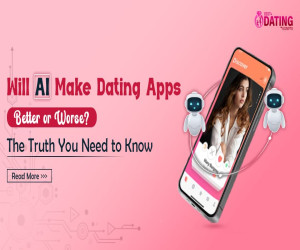 Will AI Make Dating Apps Better or Worse? The Truth You Need to Know