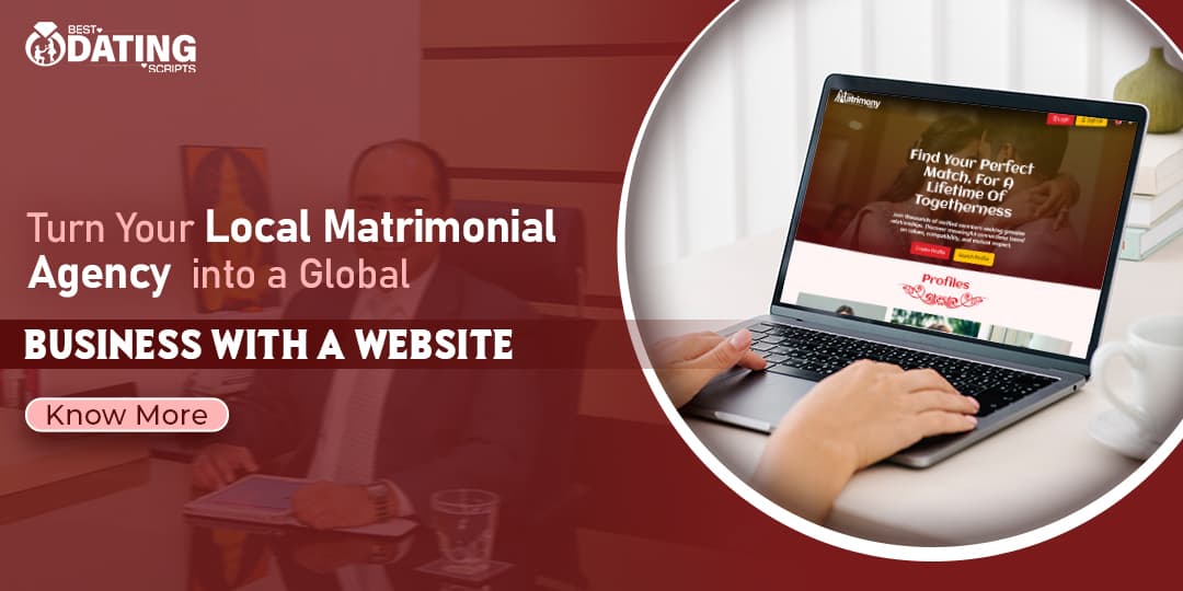 Turn Your Local Matrimonial Agency into a Global Business with a Website
