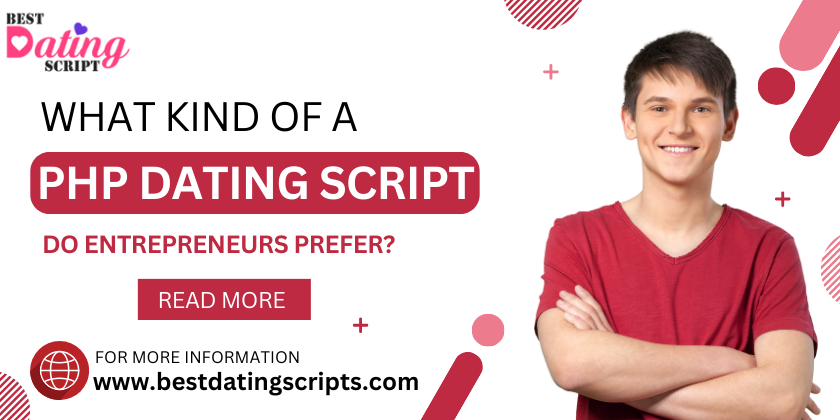 What Kind Of A PHP Dating Script Do Entrepreneurs Prefer?