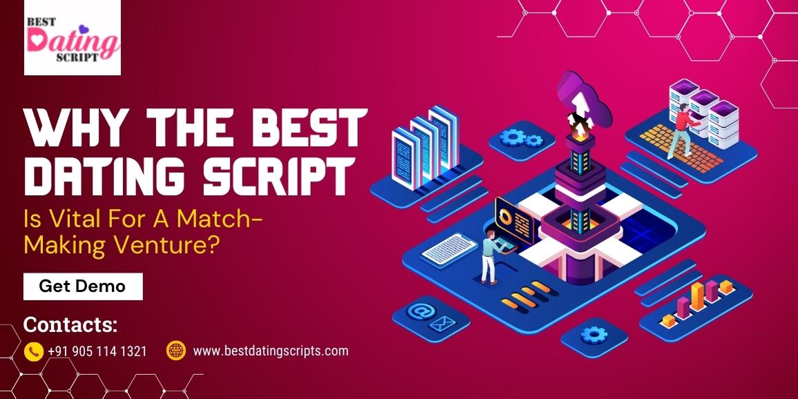 Why The Best Dating Script Is Vital For A Match-Making Venture?
