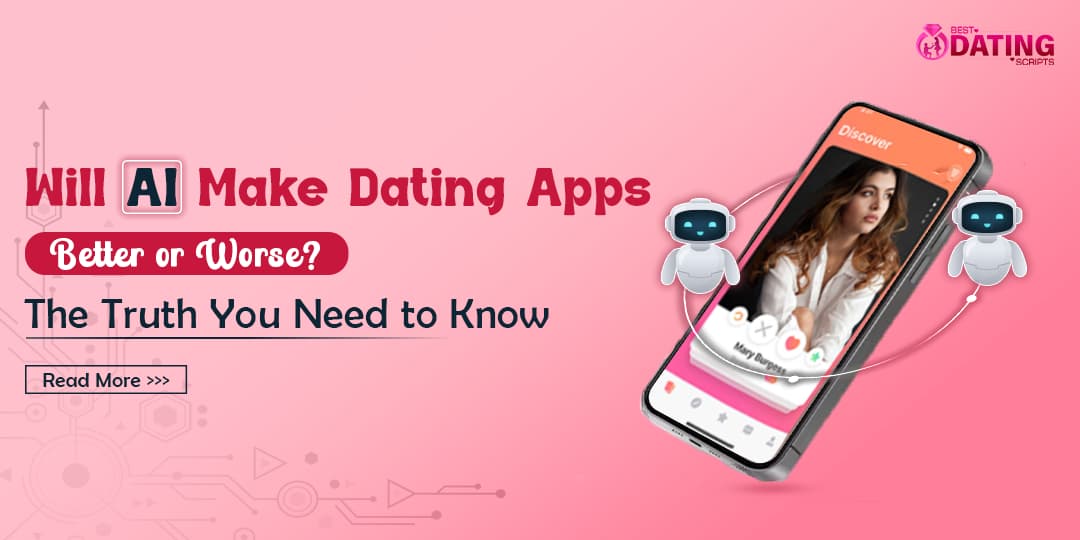 Will AI Make Dating Apps Better or Worse? The Truth You Need to Know