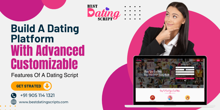 Build A Dating Platform With Advanced Customizable Features Of A Dating Script Dating Script