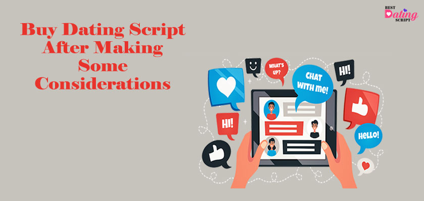 Buy Dating Script After Making Some Considerations Powerful Dating Script