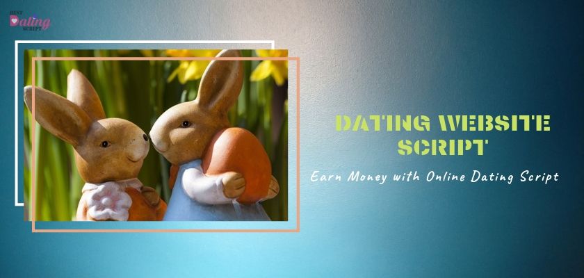 Earn Money with Ease Through Online Dating Script Online Dating Script