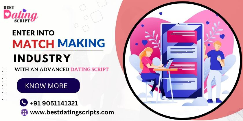 Enter into the match-making industry with an advanced dating script Dating Script