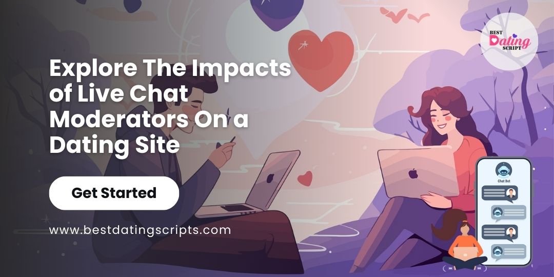 Explore The Impacts of Live Chat Moderators On a Dating Site Chat Moderator Dating Site Script