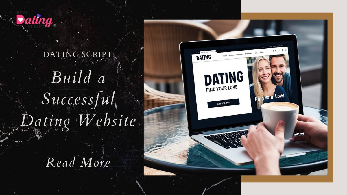 Build a Successful Dating Website PHP Dating Script