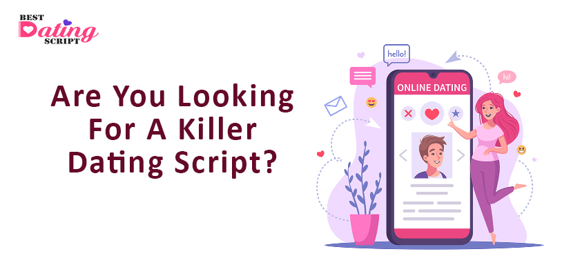 Are You Looking For A Killer Dating Script? Powerful Dating Script