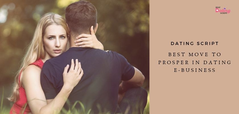 Best Move to Prosper in Dating e-Business Online Dating Script