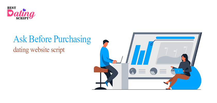 Questions to Ask Before Purchasing a Dating Website Script Open Source Dating Script